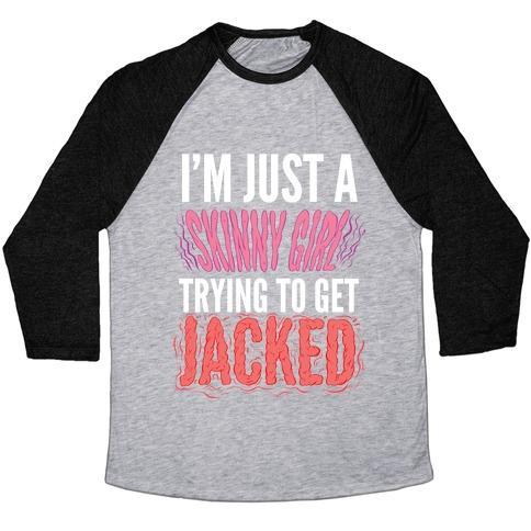 Virgin Teez  Baseball Tee Unisex Tri-Blend Baseball Tee / small / Athletic Gray / Black I'M JUST A SKINNY GIRL TRYING TO GET JACKED UNISEX TRI-BLEND BASEBALL TEE