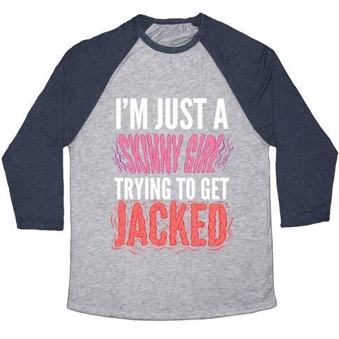Virgin Teez  Baseball Tee Unisex Tri-Blend Baseball Tee / small / Athletic Gray / Navy I'M JUST A SKINNY GIRL TRYING TO GET JACKED UNISEX TRI-BLEND BASEBALL TEE