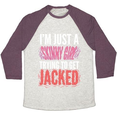 Virgin Teez  Baseball Tee Unisex Tri-Blend Baseball Tee / small / Oatmeal / Maroon I'M JUST A SKINNY GIRL TRYING TO GET JACKED UNISEX TRI-BLEND BASEBALL TEE