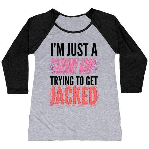 Virgin Teez  Baseball Tee Women's Tri-Blend Baseball Tee / small / Athletic Gray / Black I'M JUST A SKINNY GIRL TRYING TO GET JACKED WOMEN'S TRI-BLEND BASEBALL TEE