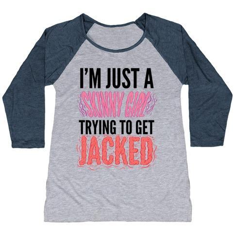 Virgin Teez  Baseball Tee Women's Tri-Blend Baseball Tee / small / Athletic Gray / Navy I'M JUST A SKINNY GIRL TRYING TO GET JACKED WOMEN'S TRI-BLEND BASEBALL TEE