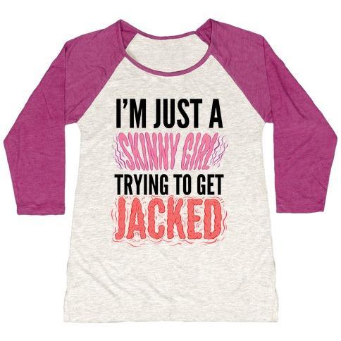 Virgin Teez  Baseball Tee Women's Tri-Blend Baseball Tee / small / Oatmeal / Berry I'M JUST A SKINNY GIRL TRYING TO GET JACKED WOMEN'S TRI-BLEND BASEBALL TEE