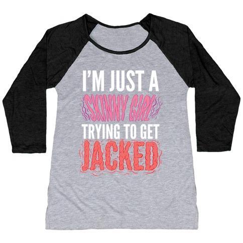 Virgin Teez  Baseball Tee Women's Tri-Blend Baseball Tee / small / Athletic Gray / Black I'M JUST A SKINNY GIRL TRYING TO GET JACKED WOMEN'S TRI-BLEND BASEBALL TEE