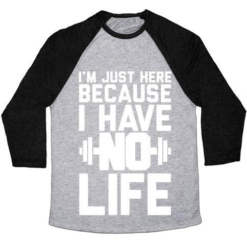 Virgin Teez  Baseball Tee Unisex Tri-Blend Baseball Tee / small / Athletic Gray / Black I'M JUST HERE BECAUSE I HAVE NO LIFE UNISEX TRI-BLEND BASEBALL TEE