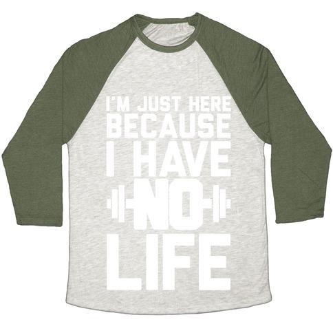 Virgin Teez  Baseball Tee Unisex Tri-Blend Baseball Tee / small / Oatmeal / Moss I'M JUST HERE BECAUSE I HAVE NO LIFE UNISEX TRI-BLEND BASEBALL TEE