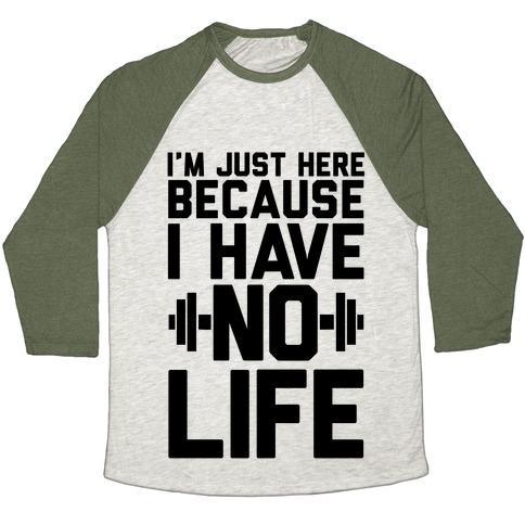 Virgin Teez  Baseball Tee Unisex Tri-Blend Baseball Tee / small / Oatmeal / Moss I'M JUST HERE BECAUSE I HAVE NO LIFE UNISEX TRI-BLEND BASEBALL TEE