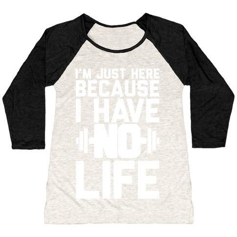 Virgin Teez  Baseball Tee Women's Tri-Blend Baseball Tee / small / Oatmeal / Black I'M JUST HERE BECAUSE I HAVE NO LIFE WOMEN'S TRI-BLEND BASEBALL TEE