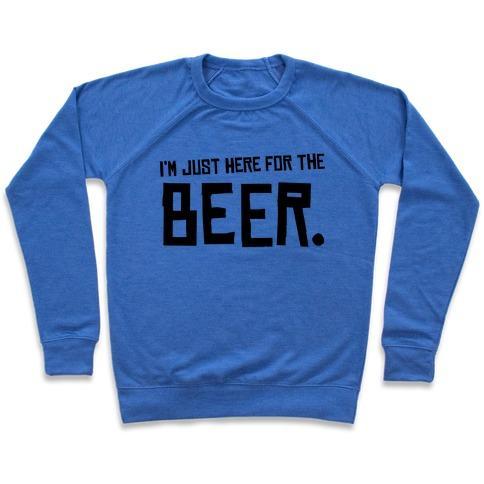 Virgin Teez  Pullover Crewneck Sweatshirt / x-small / Heathered Blue I'M JUST HERE FOR THE BEER CREWNECK SWEATSHIRT