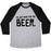 Virgin Teez  Baseball Tee Unisex Tri-Blend Baseball Tee / small / Athletic Gray / Black I'M JUST HERE FOR THE BEER UNISEX TRI-BLEND BASEBALL TEE