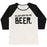 Virgin Teez  Baseball Tee Women's Tri-Blend Baseball Tee / small / Oatmeal / Black I'M JUST HERE FOR THE BEER WOMEN'S TRI-BLEND BASEBALL TEE