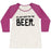 Virgin Teez  Baseball Tee Women's Tri-Blend Baseball Tee / small / Oatmeal / Berry I'M JUST HERE FOR THE BEER WOMEN'S TRI-BLEND BASEBALL TEE