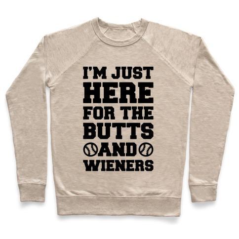 Virgin Teez  Pullover Crewneck Sweatshirt / x-small / Heathered Oatmeal I'M JUST HERE FOR THE BUTTS AND WIENERS CREWNECK SWEATSHIRT