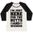 Virgin Teez  Baseball Tee Women's Tri-Blend Baseball Tee / small / Oatmeal / Black I'M JUST HERE FOR THE BUTTS AND WIENERS WOMEN'S TRI-BLEND BASEBALL TEE