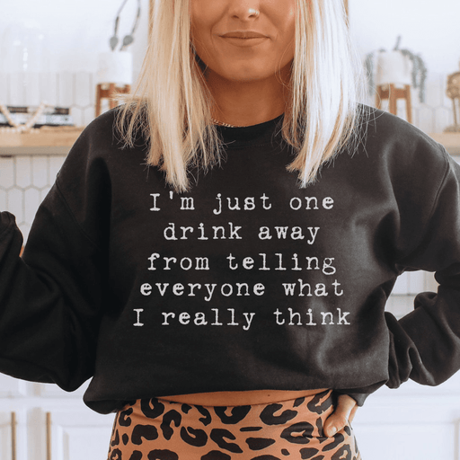 I'm Just One Drink Away