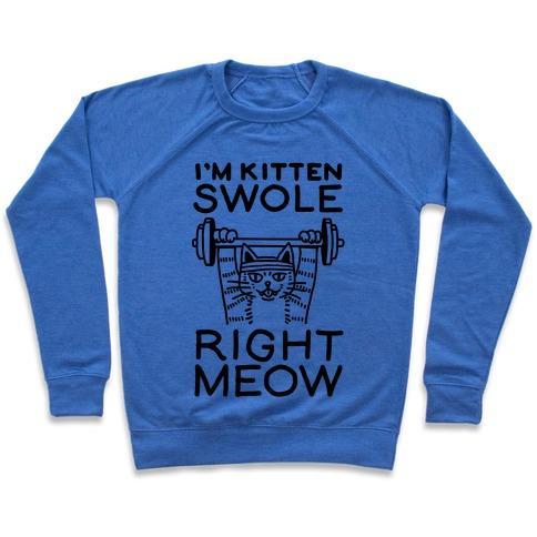 Virgin Teez  Pullover Crewneck Sweatshirt / x-small / Heathered Blue I'M KITTEN SWOLE RIGHT MEOW CREWNECK SWEATSHIRT
