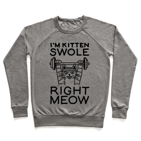 Virgin Teez  Pullover Crewneck Sweatshirt / x-small / Heathered Gray I'M KITTEN SWOLE RIGHT MEOW CREWNECK SWEATSHIRT