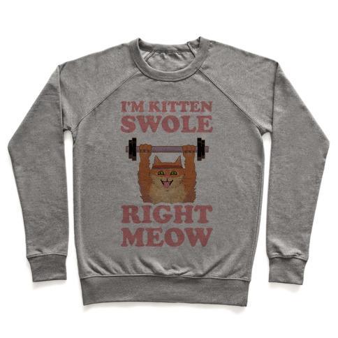 Virgin Teez  Pullover Crewneck Sweatshirt / x-small / Heathered Gray I'M KITTEN SWOLE RIGHT MEOW CREWNECK SWEATSHIRT