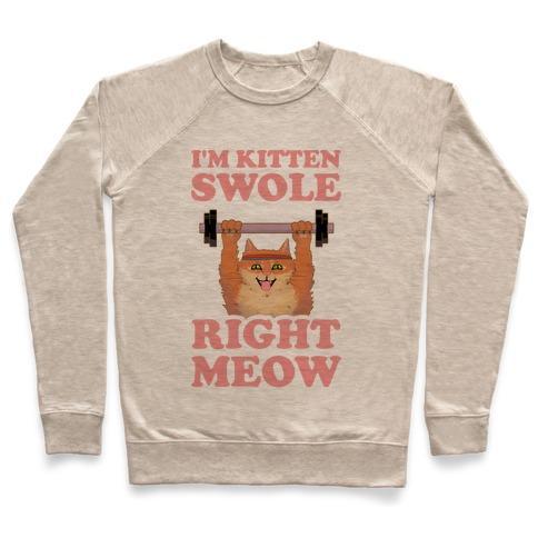 Virgin Teez  Pullover Crewneck Sweatshirt / x-small / Heathered Oatmeal I'M KITTEN SWOLE RIGHT MEOW CREWNECK SWEATSHIRT
