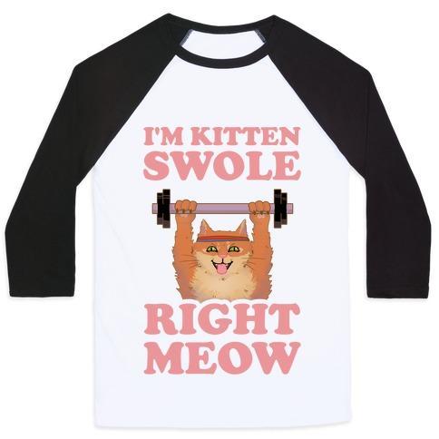 Virgin Teez  Baseball Tee Unisex Classic Baseball Tee / x-small / White/Black I'M KITTEN SWOLE RIGHT MEOW UNISEX CLASSIC BASEBALL TEE