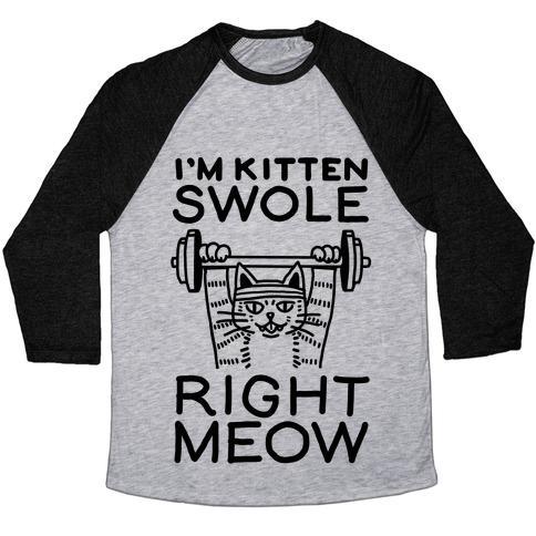 Virgin Teez  Baseball Tee Unisex Tri-Blend Baseball Tee / small / Athletic Gray / Black I'M KITTEN SWOLE RIGHT MEOW UNISEX TRI-BLEND BASEBALL TEE
