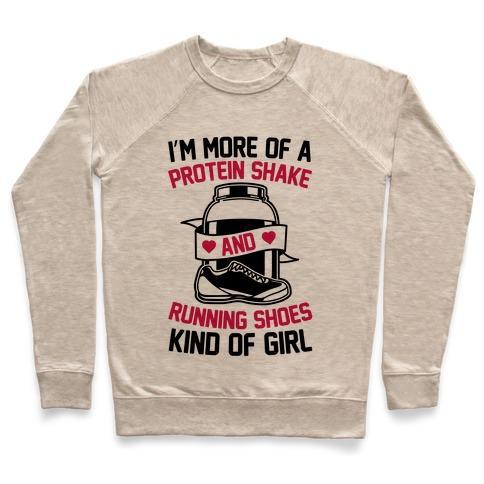 Virgin Teez  Pullover Crewneck Sweatshirt / x-small / Heathered Oatmeal I'M MORE OF A PROTEIN SHAKE AND RUNNING SHOES KINDA OF GIRL CREWNECK SWEATSHIRT