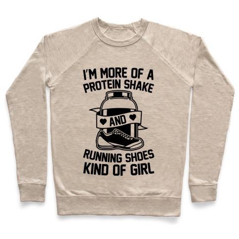 Virgin Teez  Pullover Crewneck Sweatshirt / x-small / Heathered Oatmeal I'M MORE OF A PROTEIN SHAKE AND RUNNING SHOES KINDA OF GIRL CREWNECK SWEATSHIRT