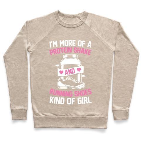 Virgin Teez  Pullover Crewneck Sweatshirt / x-small / Heathered Oatmeal I'M MORE OF A PROTEIN SHAKE AND RUNNING SHOES KINDA OF GIRL CREWNECK SWEATSHIRT