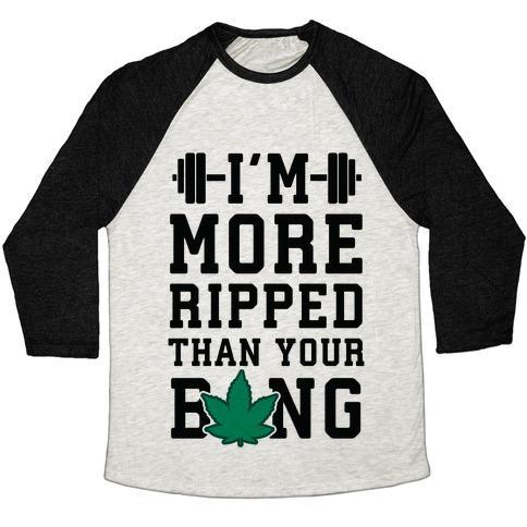 Virgin Teez  Baseball Tee Unisex Tri-Blend Baseball Tee / small / Oatmeal / Black I'M MORE RIPPED THAN YOUR BONG UNISEX TRI-BLEND BASEBALL TEE