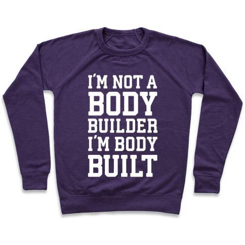 Virgin Teez  Pullover Crewneck Sweatshirt / x-small / Purple I'M NOT A BODY BUILDER, I'M BODY BUILT CREWNECK SWEATSHIRT