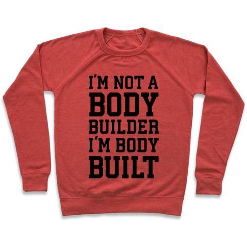 Virgin Teez  Pullover Crewneck Sweatshirt / x-small / Heathered Red I'M NOT A BODY BUILDER, I'M BODY BUILT CREWNECK SWEATSHIRT