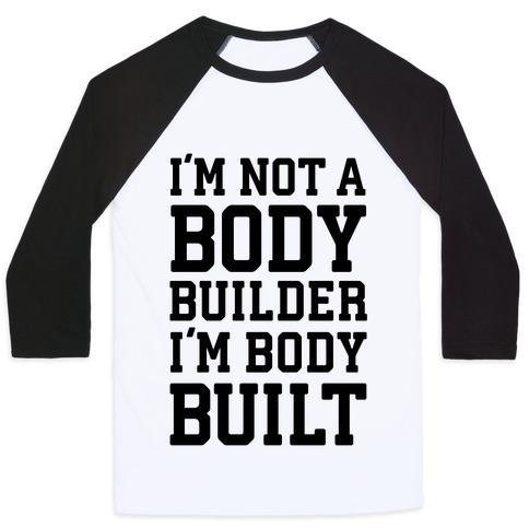 Virgin Teez  Baseball Tee Unisex Classic Baseball Tee / x-small / White/Black I'M NOT A BODY BUILDER, I'M BODY BUILT UNISEX CLASSIC BASEBALL TEE