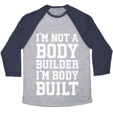 Virgin Teez  Baseball Tee Unisex Tri-Blend Baseball Tee / small / Athletic Gray / Navy I'M NOT A BODY BUILDER, I'M BODY BUILT UNISEX TRI-BLEND BASEBALL TEE
