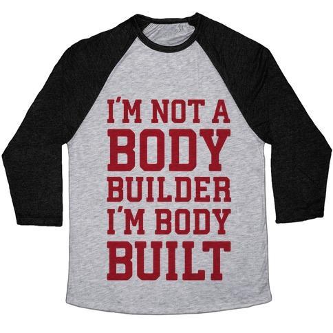 Virgin Teez  Baseball Tee Unisex Tri-Blend Baseball Tee / small / Athletic Gray / Black I'M NOT A BODY BUILDER, I'M BODY BUILT UNISEX TRI-BLEND BASEBALL TEE