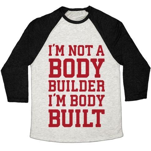 Virgin Teez  Baseball Tee Unisex Tri-Blend Baseball Tee / small / Oatmeal / Black I'M NOT A BODY BUILDER, I'M BODY BUILT UNISEX TRI-BLEND BASEBALL TEE