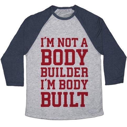 Virgin Teez  Baseball Tee Unisex Tri-Blend Baseball Tee / small / Athletic Gray / Navy I'M NOT A BODY BUILDER, I'M BODY BUILT UNISEX TRI-BLEND BASEBALL TEE