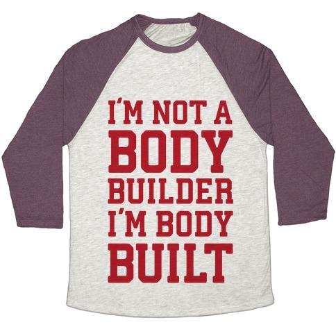 Virgin Teez  Baseball Tee Unisex Tri-Blend Baseball Tee / small / Oatmeal / Maroon I'M NOT A BODY BUILDER, I'M BODY BUILT UNISEX TRI-BLEND BASEBALL TEE