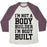 Virgin Teez  Baseball Tee Unisex Tri-Blend Baseball Tee / small / Oatmeal / Maroon I'M NOT A BODY BUILDER, I'M BODY BUILT UNISEX TRI-BLEND BASEBALL TEE