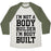 Virgin Teez  Baseball Tee Unisex Tri-Blend Baseball Tee / small / Oatmeal / Moss I'M NOT A BODY BUILDER, I'M BODY BUILT UNISEX TRI-BLEND BASEBALL TEE