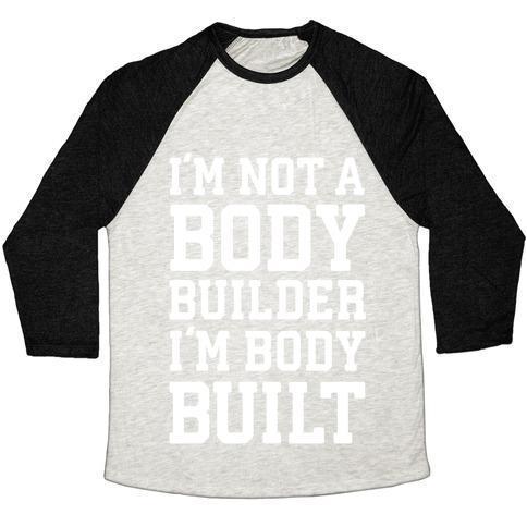 Virgin Teez  Baseball Tee Unisex Tri-Blend Baseball Tee / small / Oatmeal / Black I'M NOT A BODY BUILDER, I'M BODY BUILT UNISEX TRI-BLEND BASEBALL TEE