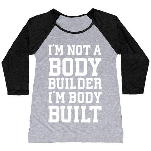 Virgin Teez  Baseball Tee Women's Tri-Blend Baseball Tee / small / Athletic Gray / Black I'M NOT A BODY BUILDER, I'M BODY BUILT WOMEN'S TRI-BLEND BASEBALL TEE