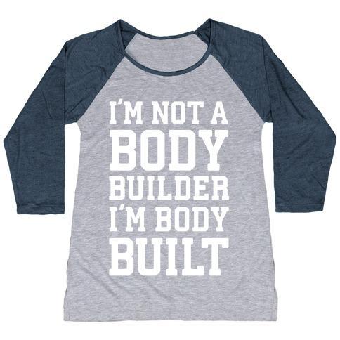 Virgin Teez  Baseball Tee Women's Tri-Blend Baseball Tee / small / Athletic Gray / Navy I'M NOT A BODY BUILDER, I'M BODY BUILT WOMEN'S TRI-BLEND BASEBALL TEE