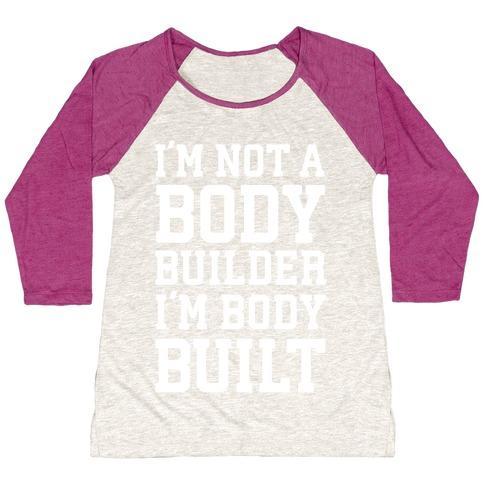 Virgin Teez  Baseball Tee Women's Tri-Blend Baseball Tee / small / Oatmeal / Berry I'M NOT A BODY BUILDER, I'M BODY BUILT WOMEN'S TRI-BLEND BASEBALL TEE