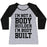 Virgin Teez  Baseball Tee Women's Tri-Blend Baseball Tee / small / Athletic Gray / Black I'M NOT A BODY BUILDER, I'M BODY BUILT WOMEN'S TRI-BLEND BASEBALL TEE