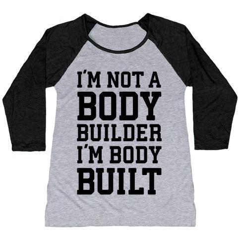 Virgin Teez  Baseball Tee Women's Tri-Blend Baseball Tee / small / Athletic Gray / Black I'M NOT A BODY BUILDER, I'M BODY BUILT WOMEN'S TRI-BLEND BASEBALL TEE