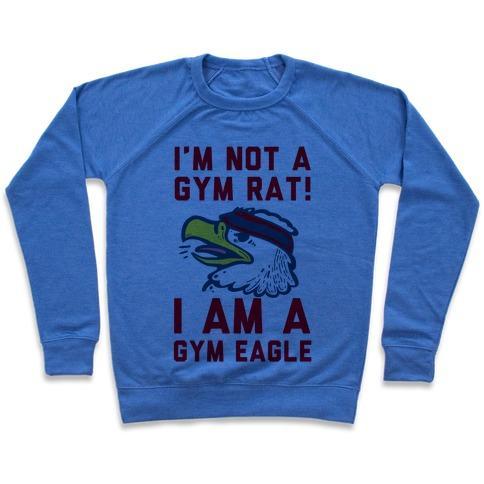Virgin Teez  Pullover Crewneck Sweatshirt / x-small / Heathered Blue I'M NOT A GYM RAT! I AM A GYM EAGLE CREWNECK SWEATSHIRT
