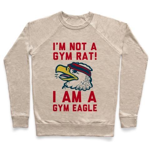 Virgin Teez  Pullover Crewneck Sweatshirt / x-small / Heathered Oatmeal I'M NOT A GYM RAT! I AM A GYM EAGLE CREWNECK SWEATSHIRT