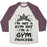 Virgin Teez  Baseball Tee Unisex Tri-Blend Baseball Tee / small / Oatmeal / Maroon I'M NOT A GYM RAT I'M A GYM PRINCESS UNISEX TRI-BLEND BASEBALL TEE