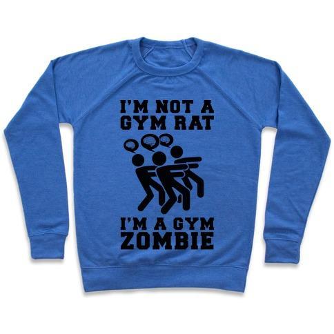 Virgin Teez  Pullover Crewneck Sweatshirt / x-small / Heathered Blue I'M NOT A GYM RAT I'M A GYM ZOMBIE CREWNECK SWEATSHIRT