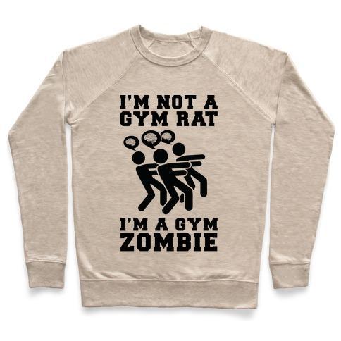 Virgin Teez  Pullover Crewneck Sweatshirt / x-small / Heathered Oatmeal I'M NOT A GYM RAT I'M A GYM ZOMBIE CREWNECK SWEATSHIRT