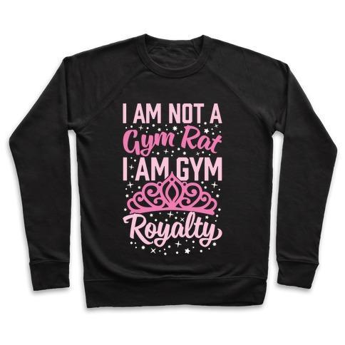 Virgin Teez  Pullover Crewneck Sweatshirt / x-small / Black I'M NOT A GYM RAT I'M GYM ROYALTY CREWNECK SWEATSHIRT